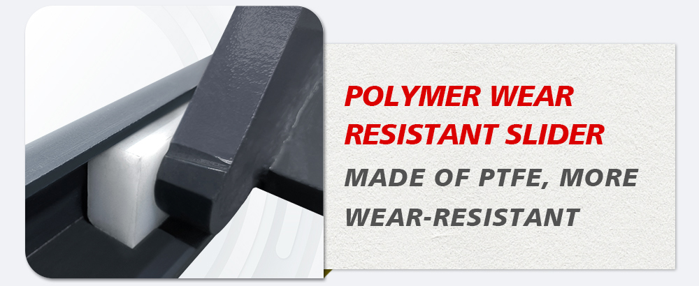 POLYMER WEAR RESISTANT SLIDER